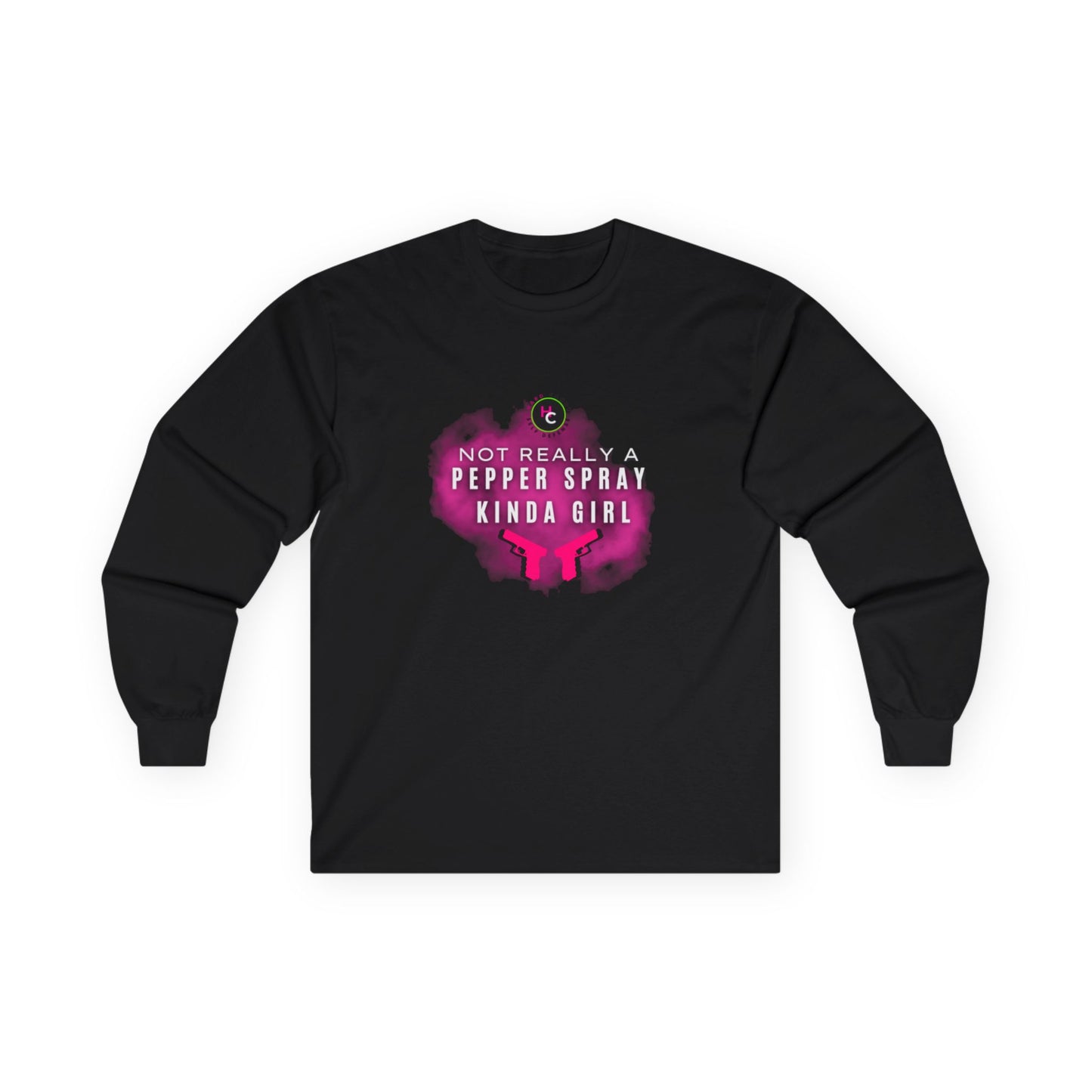 NOT REALLY A PEPPER SPRAY KINDA GIRL- Long Sleeve Tee