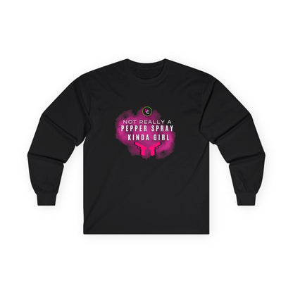 NOT REALLY A PEPPER SPRAY KINDA GIRL- Long Sleeve Tee