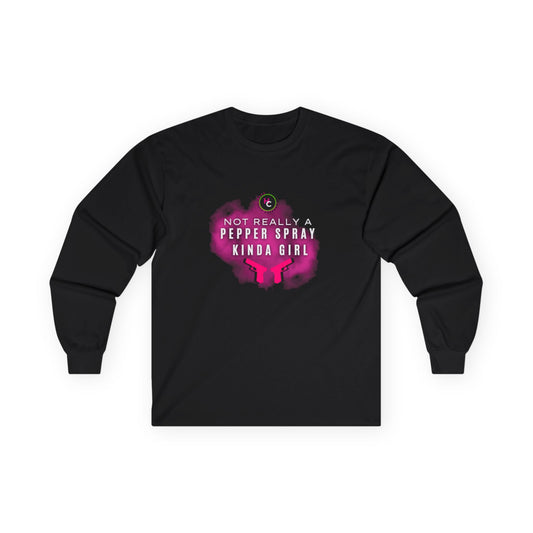 NOT REALLY A PEPPER SPRAY KINDA GIRL- Long Sleeve Tee