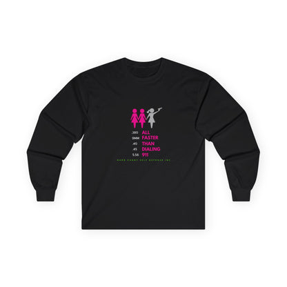 FASTER THAN DIALING 911 - Long Sleeve Tee