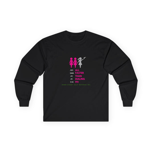 FASTER THAN DIALING 911 - Long Sleeve Tee